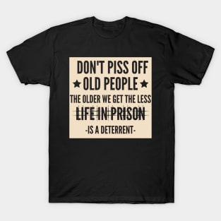 Don't Piss Off Old People T-Shirt